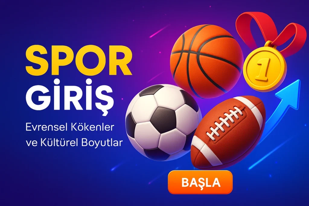 Sporun evrensel temelleri ve kültürel boyutları